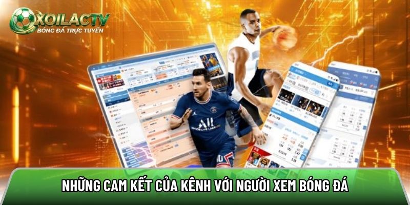 Cam kết uy tín từ trang web đối với người xem bóng đá