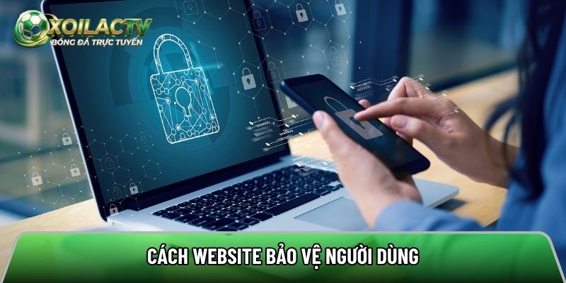 Chi tiết về cách trang web bảo vệ thông tin người xem