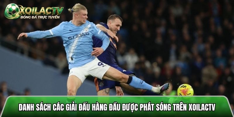 Danh sách các giải đấu hàng đầu được phát sóng trên Xoilactv